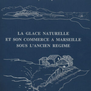 La glace naturelle et son commerce à Marseille sous l'ancien régime